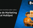 Curso de Marketing Digital HubSpot: Todo lo que Necesitas Saber