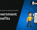 Government Benefits: Everything You Need to Know About