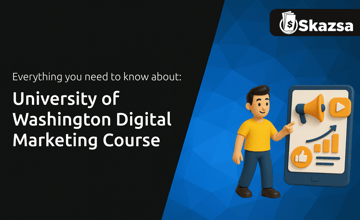 University of Washington Digital Marketing Course: Everything You Need to Know