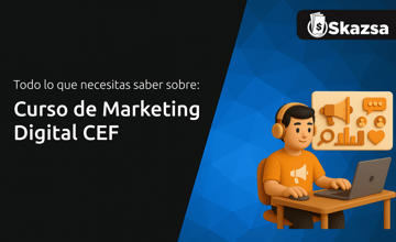 Curso de Marketing Digital CEF: Todo lo que Necesitas Saber