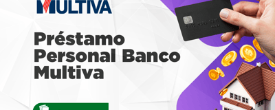 Préstamo Personal Banco Multiva: Todo lo que Debes Conocer