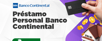 Préstamo Personal Banco Continental: Todo lo que Debes Conocer