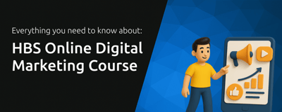 HBS Online Digital Marketing Course: Everything You Need to Know