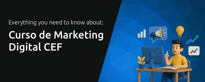 Curso de Marketing Digital CEF: Todo lo que Necesitas Saber