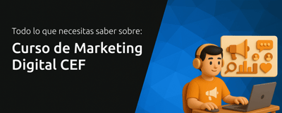 Curso de Marketing Digital CEF: Todo lo que Necesitas Saber