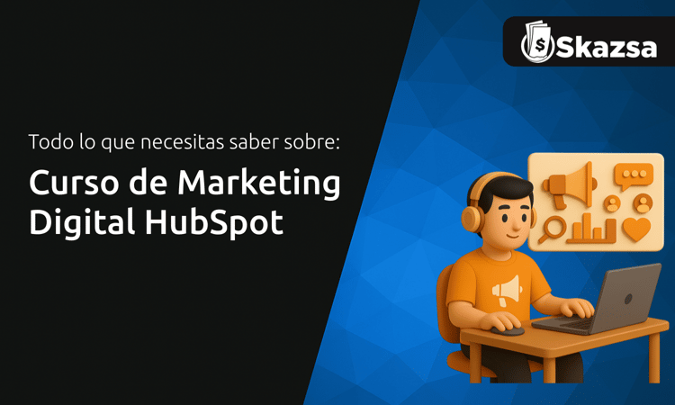 Curso de Marketing Digital HubSpot: Todo lo que Necesitas Saber
