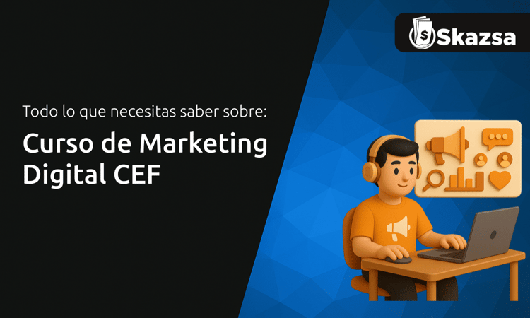 Curso de Marketing Digital CEF: Todo lo que Necesitas Saber